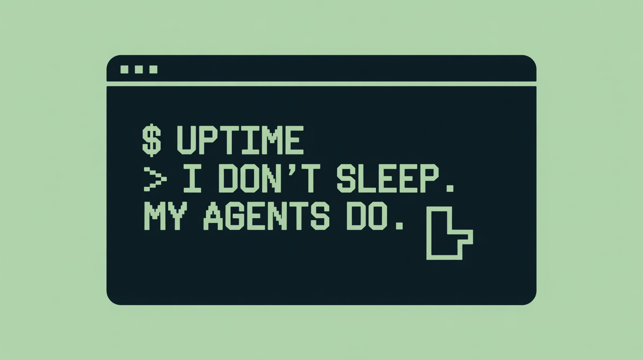 I Don't Sleep, My Agents Do